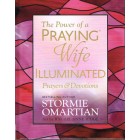 The Power Of A Praying Wife - Illuminated prayers and devotions By Stormie Omartian